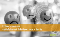 Entrepreneurs : satisfaire et fidliser vos clients