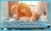 DCG DSCG : quelques règles de bon sens pour les épreuves écrites