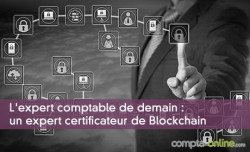 L'expert comptable de demain : un expert certificateur de Blockchain