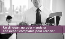 Un dirigeant ne peut mandater son expert-comptable pour licencier