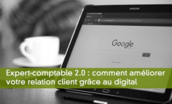 Expert-comptable 2.0 : comment amliorer votre relation client grce au digital