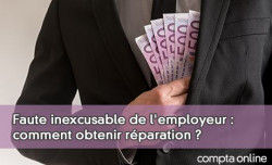 Faute inexcusable de l'employeur : comment obtenir rparation ?