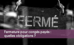 Fermeture pour congs pays : quelles obligations ?