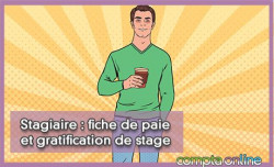 Stagiaire : fiche de paie et gratification de stage