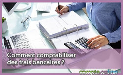 Comment comptabiliser des frais bancaires ?