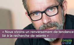 Gaël Chatelain-Berry : « Nous vivons un renversement de tendance lié à la recherche de talents »