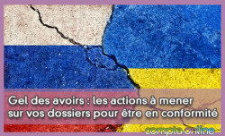 Gel des avoirs : les actions  mener sur vos dossiers pour tre en conformit