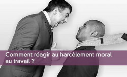 Comment ragir au harclement moral au travail ?