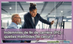 Indemnits de fin de carrire (IFC) : quelles sont les mthodes de calcul possibles ?