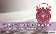 IFU et DAS2 : consquence d'un oubli et conditions de rgularisations