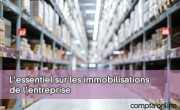 L'essentiel sur les immobilisations de l'entreprise