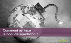 Comment est taxé le boni de liquidation ?