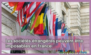 Les sociétés étrangères peuvent être imposables en France