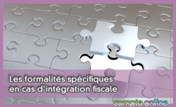 Les formalits spcifiques en cas d'intgration fiscale