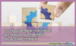 Du résultat fiscal individuel au résultat d'ensemble du groupe intégré