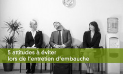 5 attitudes  viter lors de l'entretien d'embauche