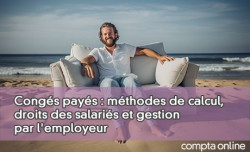 Congs pays : mthodes de calcul, droits des salaris et gestion par l'employeur