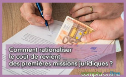 Comment rationaliser le cot de revient des premires missions juridiques ?