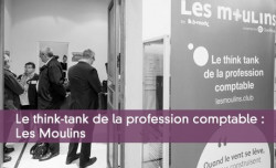 Le think-tank de la profession comptable : Les Moulins