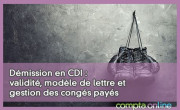 Dmission en CDI : validit, modle de lettre et gestion des congs pays