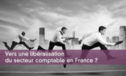 Vers une libralisation du secteur comptable en France ?