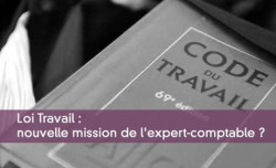 Loi Travail : nouvelle mission de l'expert-comptable ?