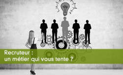 Recruteur : un mtier qui vous tente ?