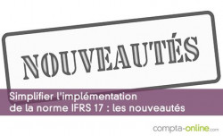 Simplifier l'implémentation de la norme IFRS 17 : les nouveautés