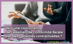 Vers une concurrence de l'examen de conformit fiscale par des garanties contractuelles ?