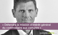 Olivier Arthaud :  dfendre la mission d'intrt gnral du commissaire aux comptes 