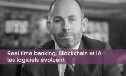 Real time banking, Blockchain et IA : les logiciels voluent