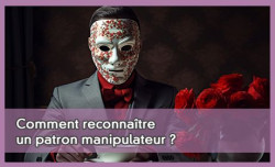 Comment reconnatre un patron manipulateur ?