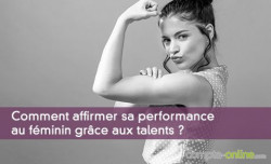 Comment affirmer sa performance au féminin grâce aux talents ?