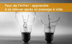 Peur de l'chec : apprendre  se relever aprs un passage  vide