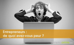 Entrepreneurs : de quoi avez-vous peur ?