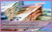 PFU, demande de dispense et option pour le barme progressif