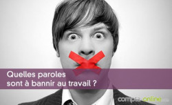 Quelles paroles sont  bannir au travail ?