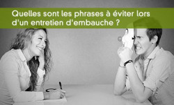 Quelles sont les phrases  viter lors d'un entretien d'embauche ?