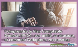 Comprendre le Plan Comptable Gnral : son utilit, sa structure, et comment l'adapter  vos besoins.