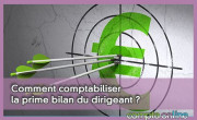 Comment comptabiliser la prime bilan du dirigeant ?