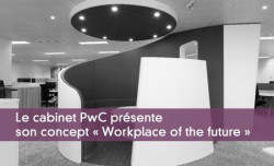 Le cabinet PwC présente son concept « Workplace of the future »