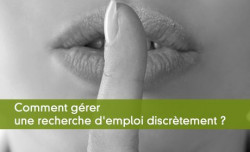 Comment grer une recherche d'emploi discrtement ?