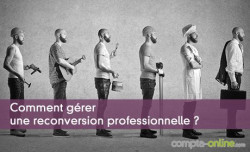 Comment grer une reconversion professionnelle ?