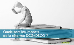 Quels impacts de la réforme DCG/DSCG ?