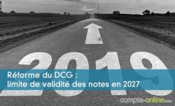 Réforme du DCG : limite de validité des notes en 2027