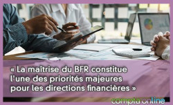  La matrise du BFR constitue l'une des priorits majeures pour les directions financires 