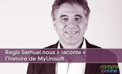 Regis Samuel nous  raconte   l'histoire de MyUnisoft