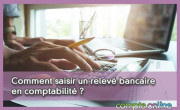 Comment saisir un relev bancaire en comptabilit ?