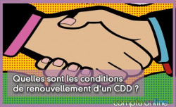 Quelles sont les conditions de renouvellement d'un CDD ?