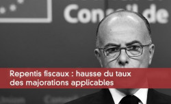 Repentis fiscaux : hausse du taux des majorations applicables